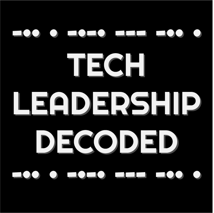 Introducing The Tech Leadership Decoded Podcast